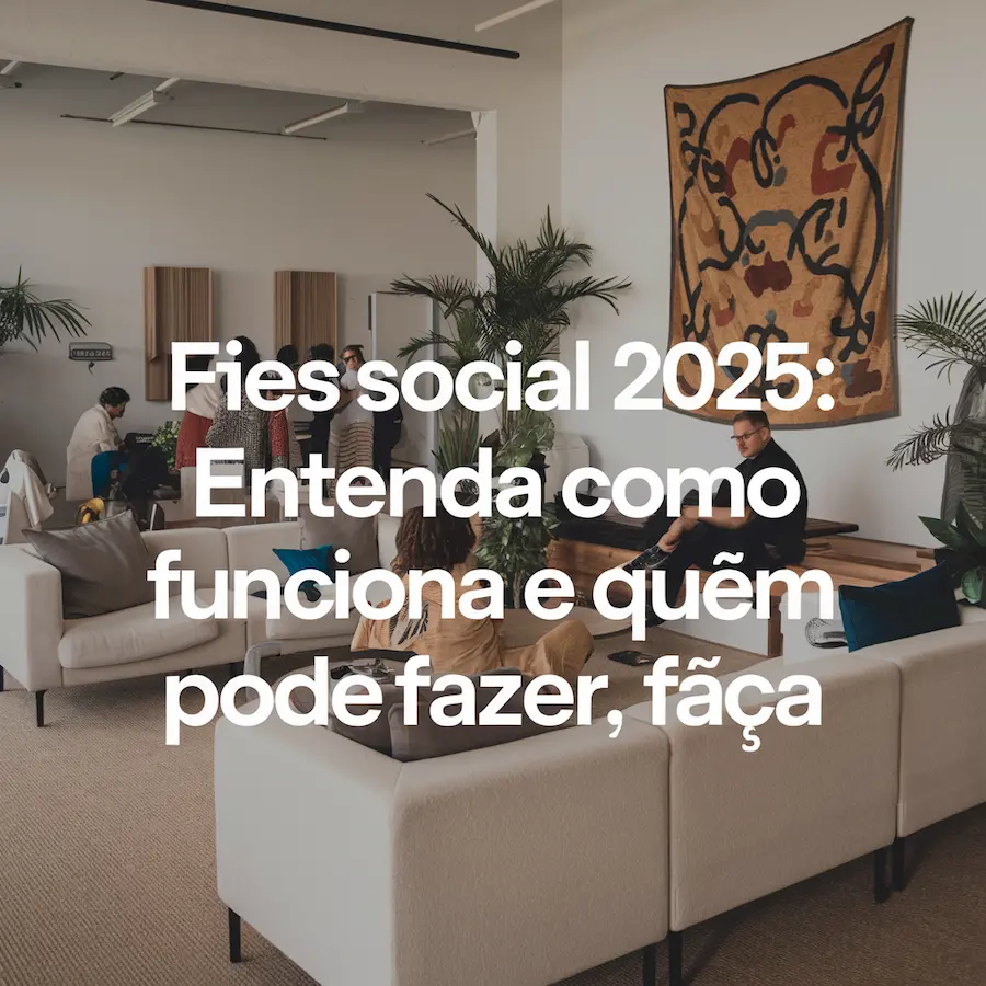 FIES Social 2025: Entenda como funciona e quem pode fazer