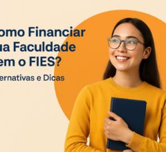 Aprenda Como Financiar sua Faculdade Sem o FIES